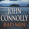 Cover Art for 0000340826193, Bad Men by John Connolly