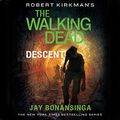 Cover Art for B00MQ4WZT2, Robert Kirkman's The Walking Dead: Descent by Jay Bonansinga, Robert Kirkman
