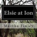 Cover Art for 9781530581665, Elsie at Ion by Martha Finley