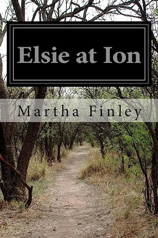 Cover Art for 9781530581665, Elsie at Ion by Martha Finley