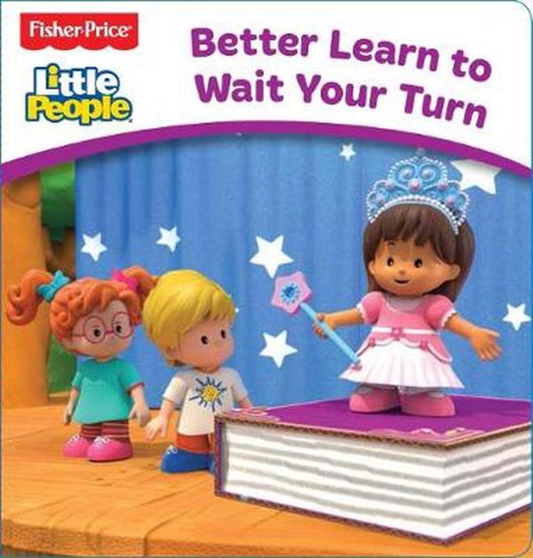 Cover Art for 9781760660079, Fisher-PriceLittle People Board Book: Better Learn to Wait ... by Scholastic Australia