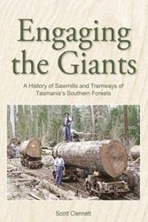 Cover Art for 9780909340537, Engaging the GiantsA History of Sawmills and Tramways of Tasmania'... by Scott Clennett