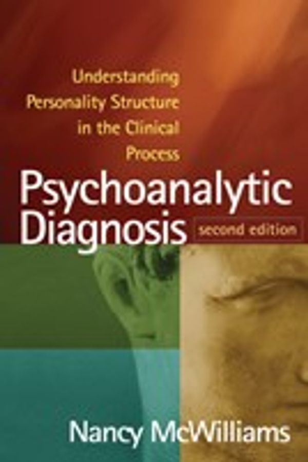Cover Art for 9781609184971, Psychoanalytic Diagnosis: Understanding Personality Structure in the Clinical Process by Nancy McWilliams