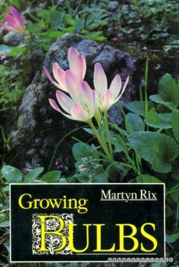 Cover Art for 9780709922483, Growing Bulbs by Rix, Martyn