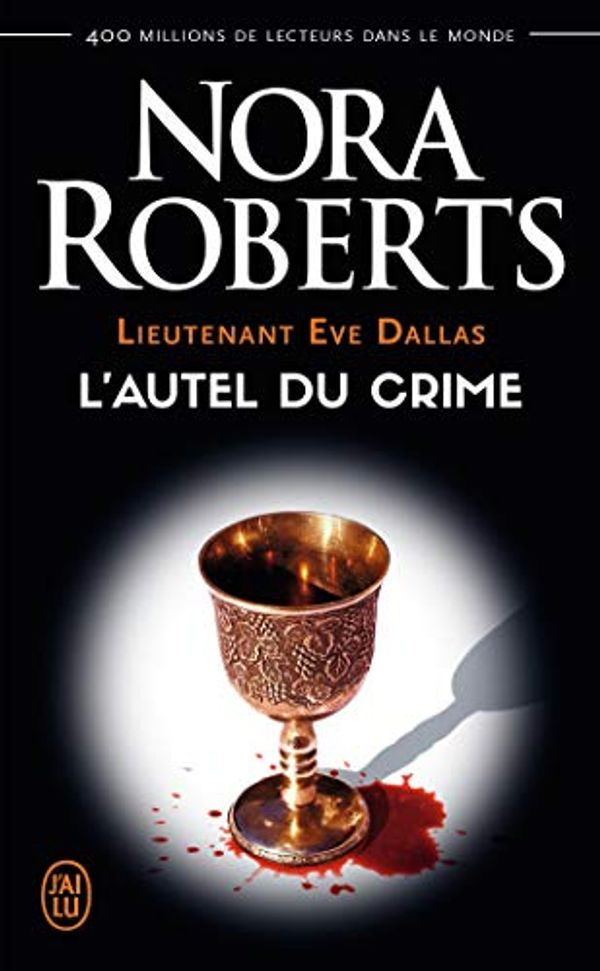 Cover Art for 9782290214510, Lieutenant Eve Dallas, Tome 27 : L'autel du crime by Nora Roberts