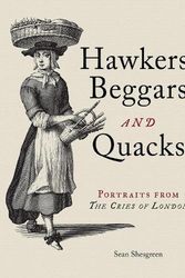 Cover Art for 9781851245512, Hawkers, Beggars and Quacks: Portraits from The Cries of London by Sean Shesgreen