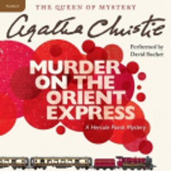 Cover Art for 9780062231567, Murder on the Orient Express by Agatha Christie, David Suchet, Agatha Christie