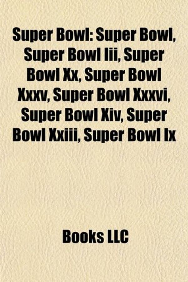 Cover Art for 9781156632550, Super Bowl: Super Bowl, Super Bowl Iii, by Books Llc