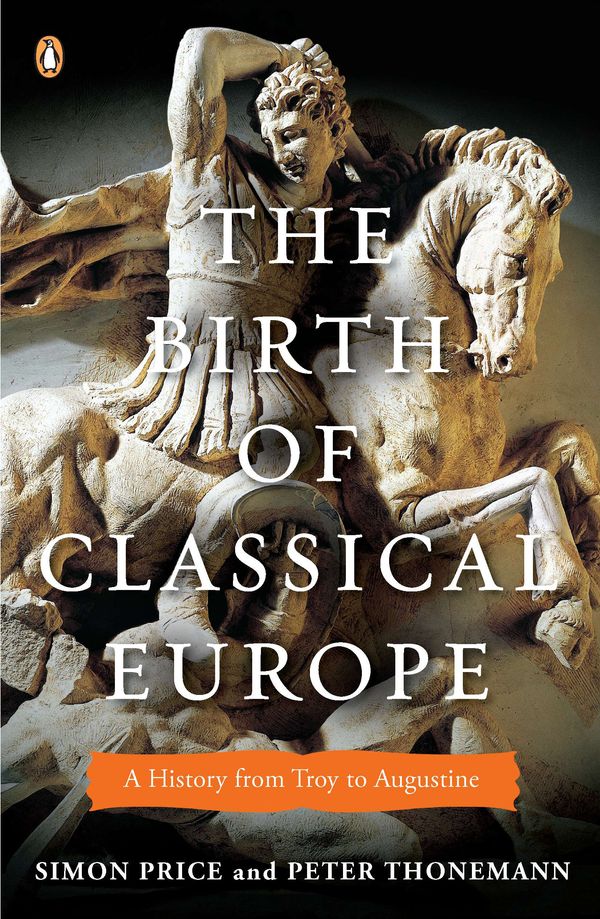 Cover Art for 9780143120452, The Birth of Classical Europe by Simon Price