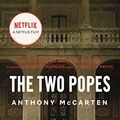 Cover Art for B07HJGKGDC, The Two Popes: Francis, Benedict, and the Decision That Shook the World by Anthony McCarten