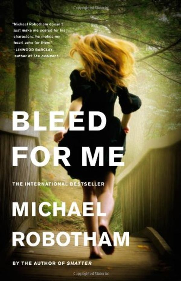 Cover Art for 9780316126380, Bleed for Me by Michael Robotham