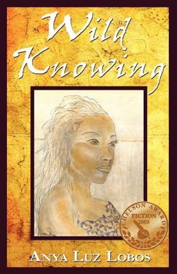 Cover Art for 9781595408327, Wild Knowing by Anya Luz Lobos