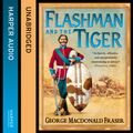 Cover Art for 9780007593552, Flashman and the Tiger (The Flashman Papers, Book 12) by George MacDonald Fraser