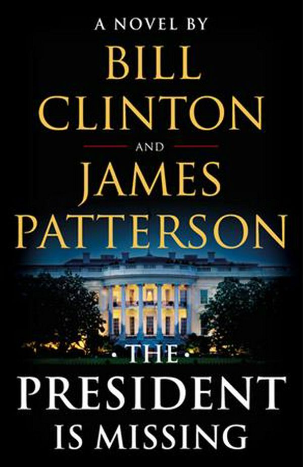 Cover Art for 9780316412698, The President is Missing by James Patterson, President Bill Clinton