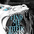 Cover Art for B07K6D7LVD, Find Me Their Bones (Bring Me Their Hearts Book 2) by Sara Wolf