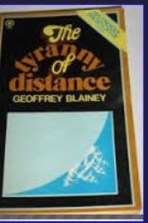 Cover Art for 9780725100193, The Tyranny of Distance by Geoffrey Blainey