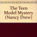 Cover Art for 9780606079211, The Teen Model Mystery (Nancy Drew) by Carolyn Keene