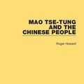 Cover Art for 9781138341555, Mao Tse-tung and the Chinese People: 8 by Roger Howard