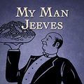 Cover Art for B083FFYBX6, My Man Jeeves by P. G. Wodehouse