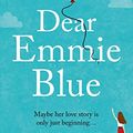Cover Art for B0861R6SVC, Dear Emmie Blue: The gorgeously funny and romantic love story everyone’s talking about this summer 2020! by Lia Louis