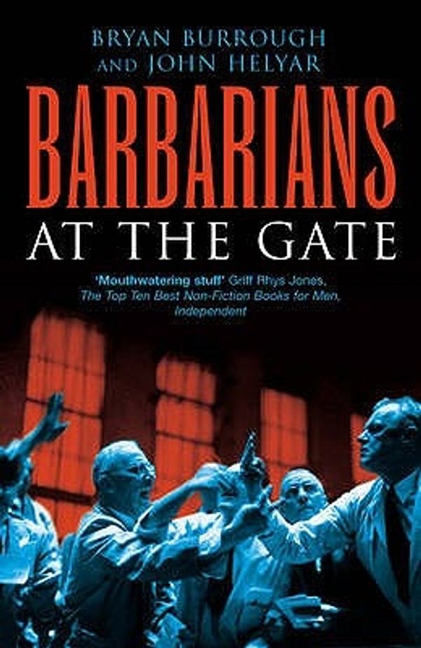 Cover Art for 9780099469155, BARBARIANS AT THE GATE - Arrow by Bryan Burrough, John Helyar