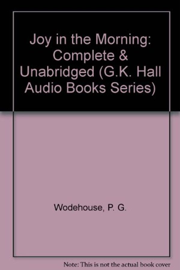 Cover Art for 9780745163697, Joy in the Morning: Complete & Unabridged (G.K. Hall Audio Books Series) by P. G. Wodehouse