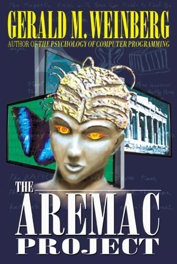 Cover Art for 9780932633705, The Aremac Project by Gerald M. Weinberg