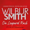 Cover Art for B076CPPVLR, On Leopard Rock: A Life of Adventures by Wilbur Smith