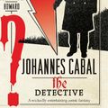 Cover Art for 9780755373727, Johannes Cabal the Detective by Jonathan L. Howard