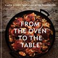 Cover Art for B07YS6D3SN, From the Oven to the Table: Simple dishes that look after themselves by Diana Henry