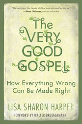 Cover Art for 9781601428585, The Very Good Gospel: How Everything Wrong Can Be Made Right by Lisa Sharon Harper