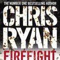 Cover Art for 9780099519256, Firefight by Chris Ryan