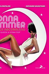 Cover Art for 9788860633248, Donna Summer. La voce arcobaleno. Da disco queen a icona pop. Ediz. illustrata by Angeli Bufalini, Andrea, Savastano, Giovanni