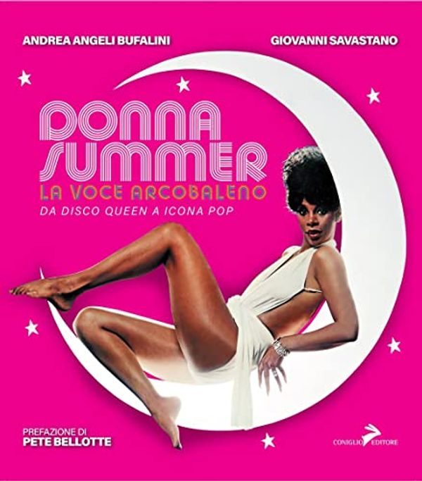 Cover Art for 9788860633248, Donna Summer. La voce arcobaleno. Da disco queen a icona pop. Ediz. illustrata by Angeli Bufalini, Andrea, Savastano, Giovanni