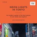 Cover Art for 9781741177015, Neon Wonderland in Tokyo: An Insider's Guide to the Best Places to Eat, Drink and Explore by Ben Groundwater