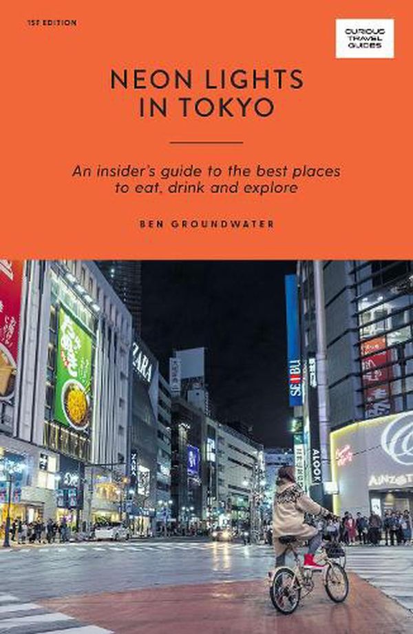 Cover Art for 9781741177015, Neon Wonderland in Tokyo: An Insider's Guide to the Best Places to Eat, Drink and Explore by Groundwater, Ben