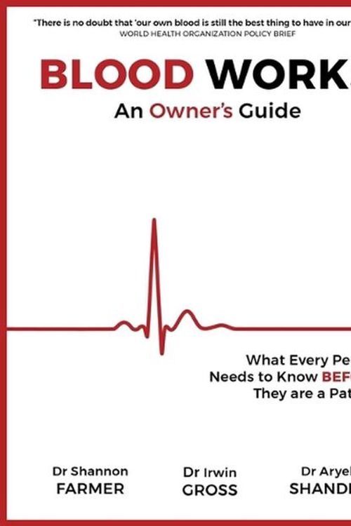 Cover Art for 9781947951563, Blood Works: An Owner's Guide: What Every Person Needs to Know Before They Are a Patient by Farmer Dhsc, Shannon L, Gross M D F C A P, Dr Irwin, Shander M D Fccm Fccp Fasa, Dr Aryeh