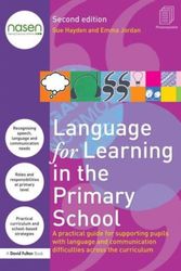 Cover Art for 9781138898622, Language for Learning in the Primary School: A Practical Guide for Supporting Pupils with Language and Communication Difficulties across the Curriculum (David Fulton / Nasen) by Sue Hayden, Emma Jordan