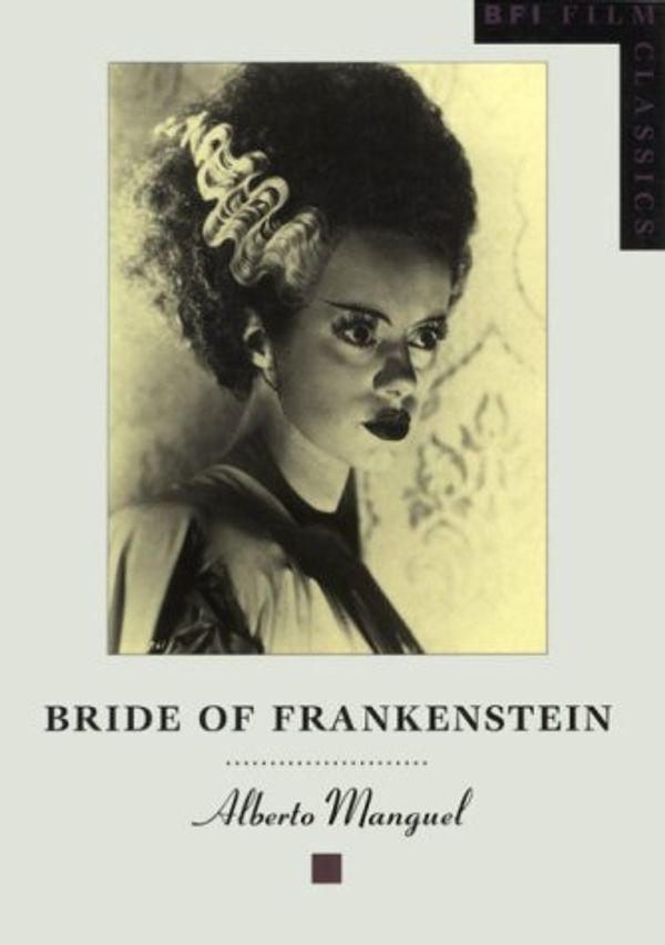 Cover Art for 9780851706085, "Bride of Frankenstein" (BFI Film Classics) by Alberto Manguel