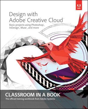 Cover Art for 9780133477627, Design with Adobe Creative Cloud Classroom in a Book by Adobe Creative Team
