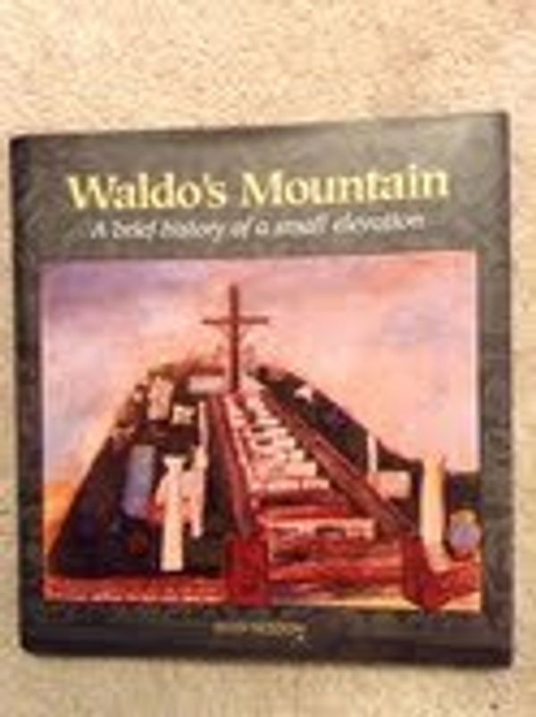 Cover Art for 9781883114138, Waldo's Mountain: A Brief History of a Small Elevation by Sean Sexton