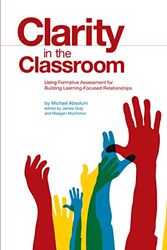 Cover Art for 9781553792611, Clarity in the Classroom: Using Formative Assessment for Building Learning-Focused Relationships by Michael Absolum