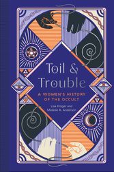 Cover Art for 9781683692911, Toil and Trouble: A Women's History of the Occult by Lisa Kröger, Melanie R. Anderson