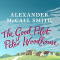 Cover Art for 9781846974533, The Good Pilot, Peter WodehouseA Wartime Romance by Alexander McCall Smith