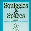 Cover Art for 9781861562784, Squiggles and Spaces: Revisiting the Work of D. W. Winnicott by Bertolini, Giannakoulas, Hernandez