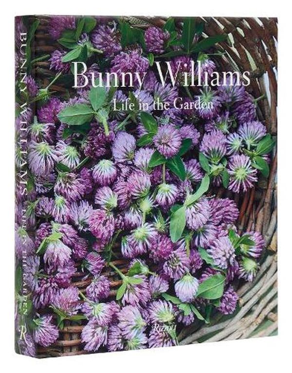 Cover Art for 9780847899692, Bunny Williams: Life in the Garden by Williams, Bunny, Schlechter, Annie