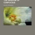Cover Art for 9781236728913, The Wisdom of Confucius by Confucius