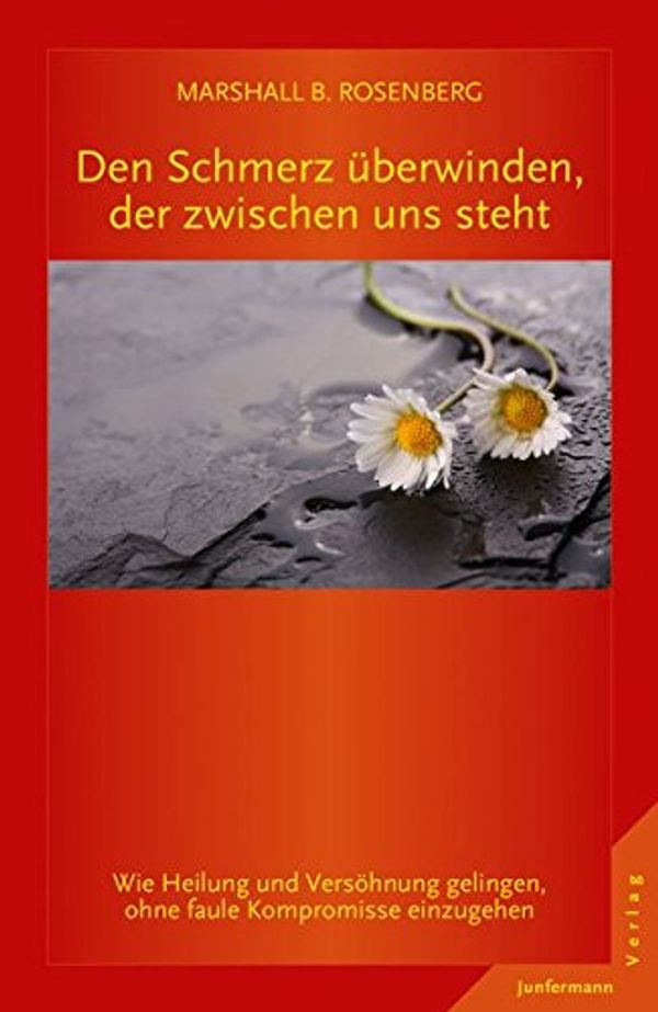 Cover Art for 9783955714833, Den Schmerz überwinden, der zwischen uns steht: Wie Heilung und Versöhnung gelingen by Marshall B. Rosenberg