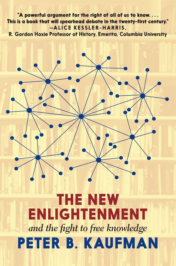 Cover Art for 9781644210604, The New Enlightenment: The Fight to Free Knowledge in a World Online by Peter B. Kaufman