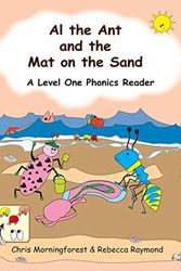 Cover Art for 9781312109902, Al the Ant and the Mat on the Sand - A Level One Phonics Reader by Chris Morningforest, Rebecca Raymond